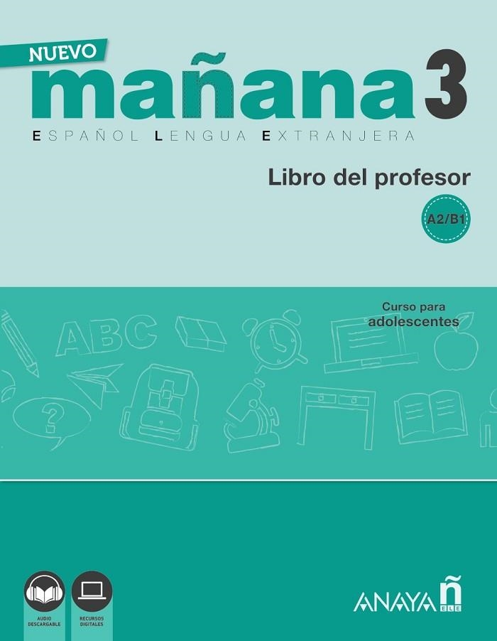 Nuevo MAÑANA 3 (A2/B1). Libro del profesor | 9788469846704 | Bodas Ortega, Mila / De Pedro García, Sonia | Librería Castillón - Comprar libros online Aragón, Barbastro