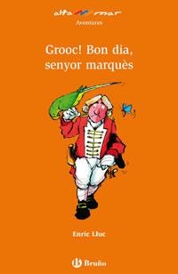 Grooc! Bon dia, senyor marquès! | 9788421695852 | Lluch, Enric | Librería Castillón - Comprar libros online Aragón, Barbastro