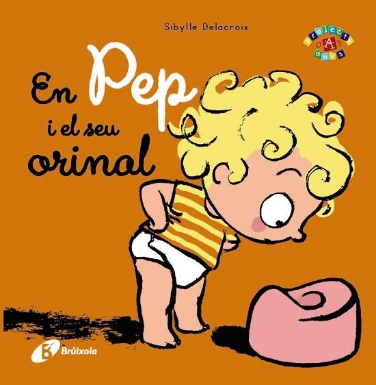 En Pep i el seu orinal | 9788499066769 | Delacroix, Sibylle | Librería Castillón - Comprar libros online Aragón, Barbastro