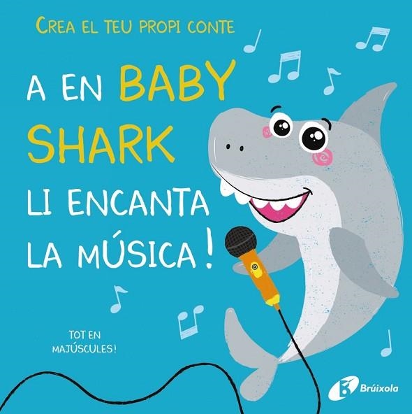 Crea el teu propi conte. A en Baby Shark li encanta la música! | 9788499063843 | Lily, Amber | Librería Castillón - Comprar libros online Aragón, Barbastro