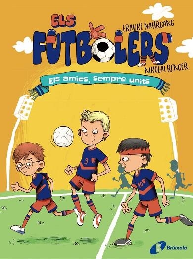 Els futbolers, 2. Els amics, sempre units | 9788413491646 | Nahrgang, Frauke | Librería Castillón - Comprar libros online Aragón, Barbastro