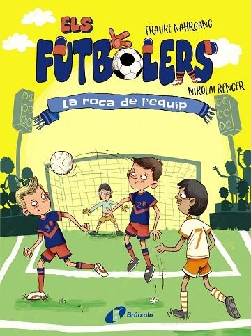 Els futbolers, 4. La roca de l'equip | 9788413492308 | Nahrgang, Frauke | Librería Castillón - Comprar libros online Aragón, Barbastro