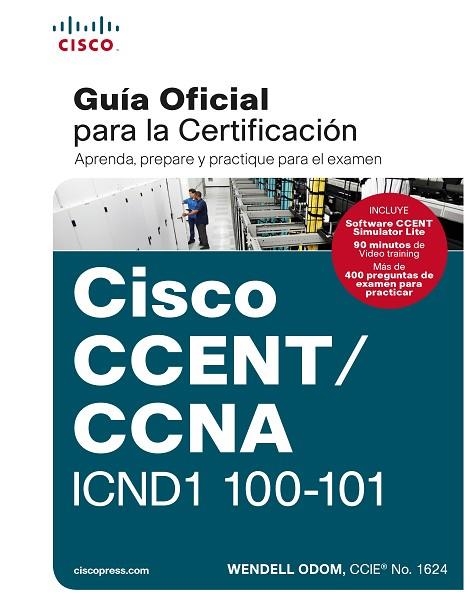 CCENT/CCNA ICND 100-101: GUÍA EXAMEN CERTIFICACIÓN | 9788490354704 | Odom, Wendell | Librería Castillón - Comprar libros online Aragón, Barbastro