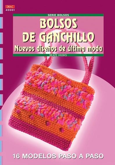 Serie Bolsos nº 1. BOLSOS DE GANCHILLO. NUEVOS DISEÑOS DE ÚLTIMA MODA | 9788496550285 | Hilbig, Beate | Librería Castillón - Comprar libros online Aragón, Barbastro