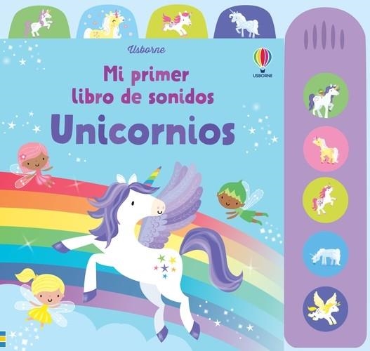 UNICORNIO MI PRIMER LIBRO DE SONIDOS | 9781803708928 | Watt, Fiona | Librería Castillón - Comprar libros online Aragón, Barbastro