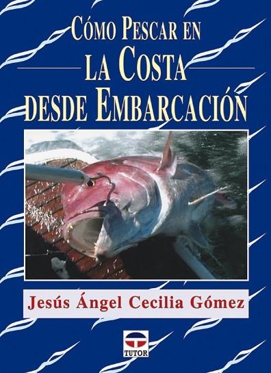 CÓMO PESCAR EN LA COSTA DESDE EMBARCACIÓN | 9788479025519 | Cecilia Gómez, Jesús Angel | Librería Castillón - Comprar libros online Aragón, Barbastro