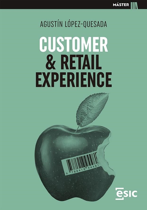 CUSTOMER & RETAIL EXPERIENCE | 9788418944819 | López-Quesada, Agustín | Librería Castillón - Comprar libros online Aragón, Barbastro