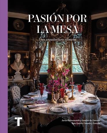 Pasión por la mesa | 9788418895968 | García-Osende y Botana, Tata ; Bahamonde y Santiso de Ossorio, Javier | Librería Castillón - Comprar libros online Aragón, Barbastro