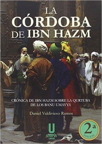 La Córdoba de Ibn Hazm | 9788494427886 | Valdivieso Ramos, Daniel | Librería Castillón - Comprar libros online Aragón, Barbastro