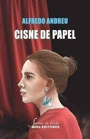 Cisne de papel | 9788484655893 | Andreu Ríos, Alfredo | Librería Castillón - Comprar libros online Aragón, Barbastro