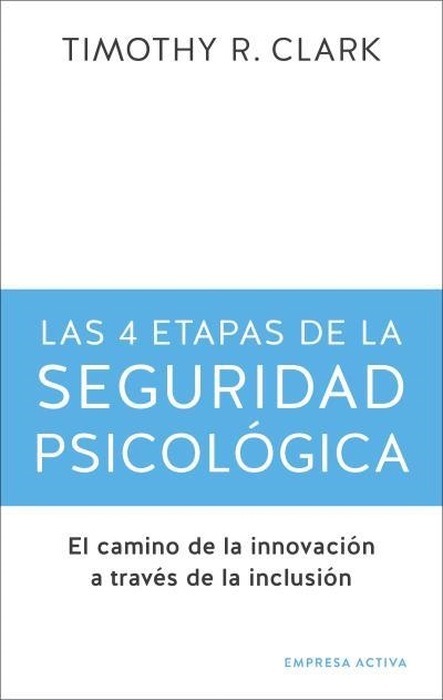 4 etapas de la seguridad psicológica, las | 9788416997725 | Clark, Timothy R. | Librería Castillón - Comprar libros online Aragón, Barbastro