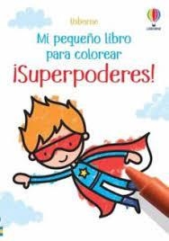 SUPERPODERES MI PEQUEÑO LIBRO COLORERAR | 9781803708942 | NOLAN KATE | Librería Castillón - Comprar libros online Aragón, Barbastro