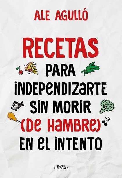 Recetas para independizarte sin morir (de hambre) en el intento | 9788419191892 | Ale Agulló | Librería Castillón - Comprar libros online Aragón, Barbastro