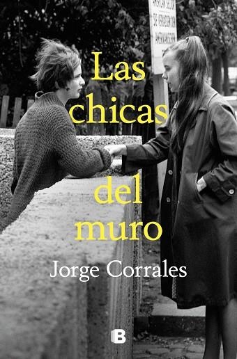 Las chicas del muro | 9788466673549 | Jorge Corrales | Librería Castillón - Comprar libros online Aragón, Barbastro