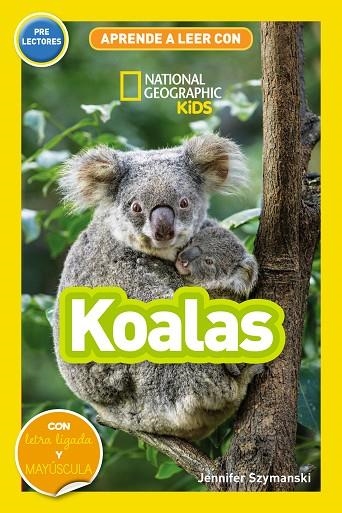 Aprende a leer con National Geographic (Prelectores) - Koalas | 9788411320573 | Jennifer Szymanski | Librería Castillón - Comprar libros online Aragón, Barbastro