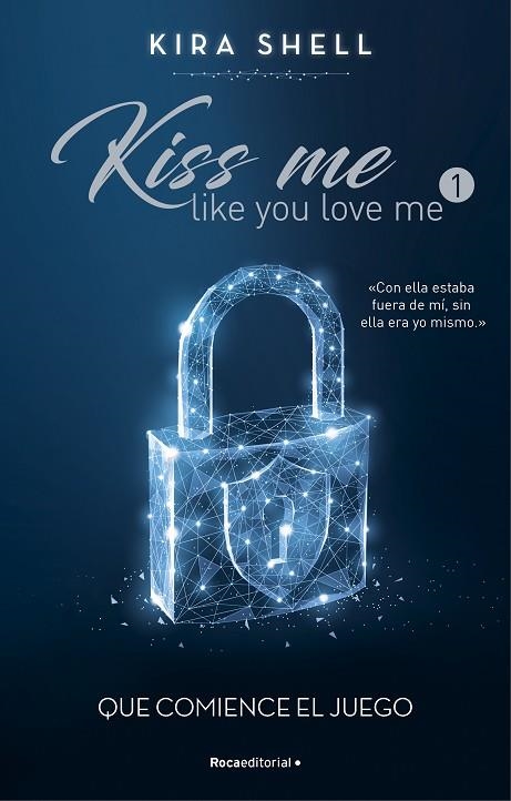 Que comience el juego (Kiss me like you love me 1) | 9788419283689 | Kira Shell | Librería Castillón - Comprar libros online Aragón, Barbastro