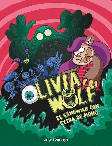 Olivia Wolf. El sándwich con extra de moho | 9788418599484 | Fragoso, José | Librería Castillón - Comprar libros online Aragón, Barbastro