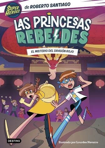 Las Princesas Rebeldes 4. El misterio del dragón rojo | 9788408268000 | Santiago, Roberto | Librería Castillón - Comprar libros online Aragón, Barbastro