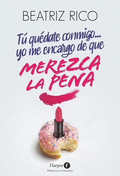 Tú quédate conmigo... yo me encargo de que merezca la pena | 9788418976414 | Rico, Beatriz | Librería Castillón - Comprar libros online Aragón, Barbastro