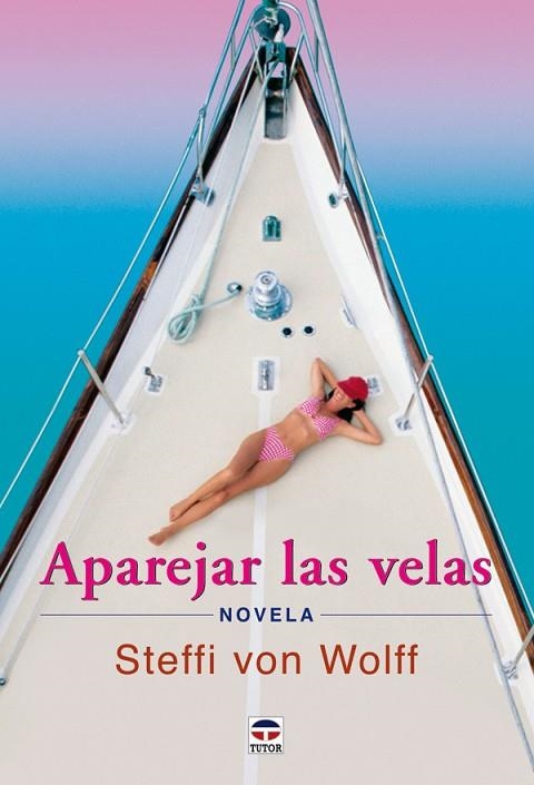 APAREJAR LAS VELAS | 9788479025700 | Von Wolff, Steffi | Librería Castillón - Comprar libros online Aragón, Barbastro