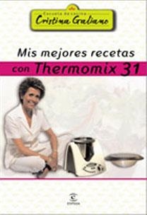 MIS MEJORES RECETAS CON THERMOMIX 31 | 9788467021127 | GALIANO, CRISTINA | Librería Castillón - Comprar libros online Aragón, Barbastro