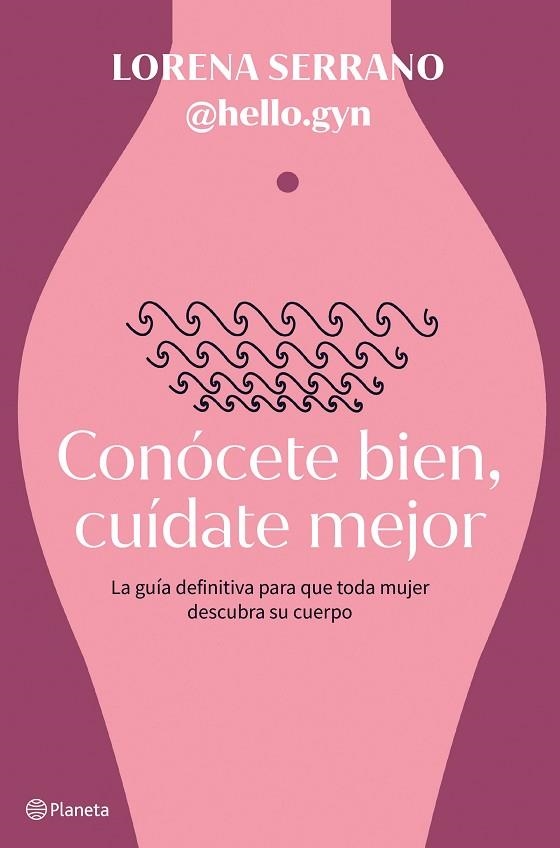 Conócete bien, cuídate mejor | 9788408267911 | Lorena Serrano (@hello.gyn) | Librería Castillón - Comprar libros online Aragón, Barbastro