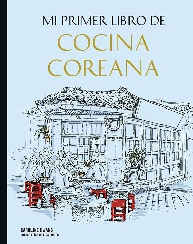 Mi primer libro de cocina coreana | 9788419466266 | Linder, Lisa / Hwang, Caroline | Librería Castillón - Comprar libros online Aragón, Barbastro