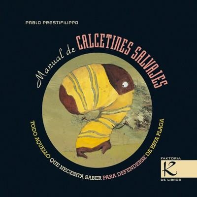 MANUAL DE CALCETINES SALVAJES | 9788493464165 | PRESTIFILIPPO LAJUD-CURA, PABLO RAFAEL (1960- ) | Librería Castillón - Comprar libros online Aragón, Barbastro