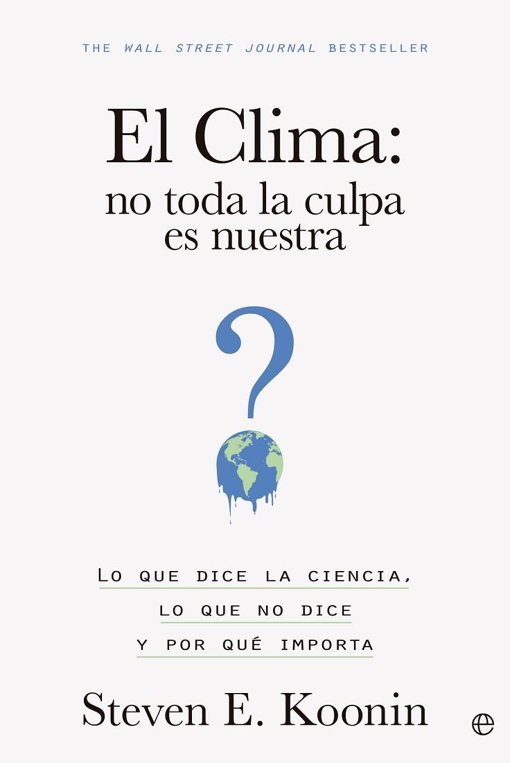 El clima: no toda la culpa es nuestra | 9788413845203 | Koonin, Steven E. | Librería Castillón - Comprar libros online Aragón, Barbastro