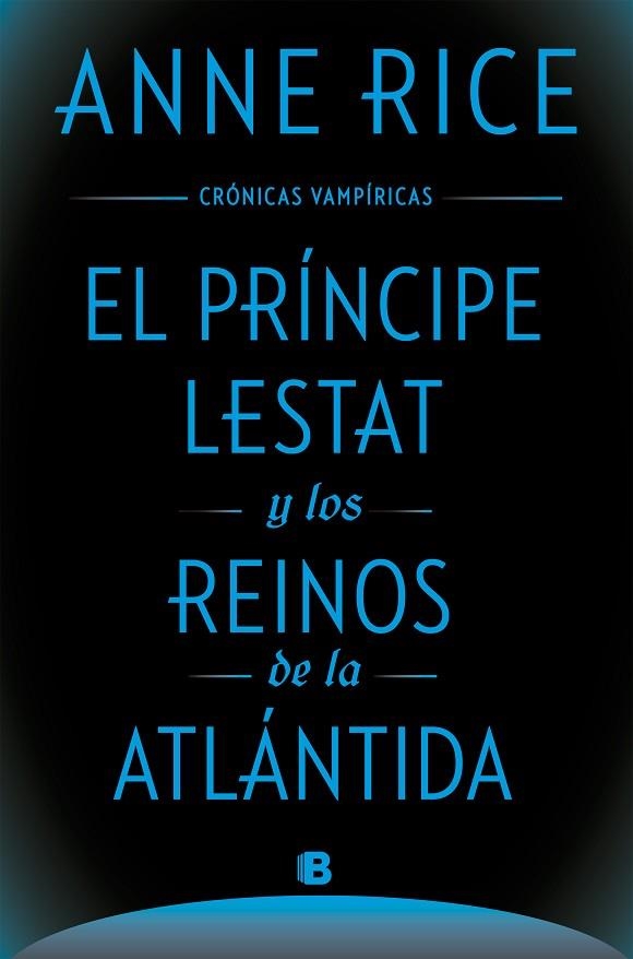 El Príncipe Lestat y los reinos de la Atlántida (Crónicas Vampíricas 12) | 9788466674027 | Anne Rice | Librería Castillón - Comprar libros online Aragón, Barbastro