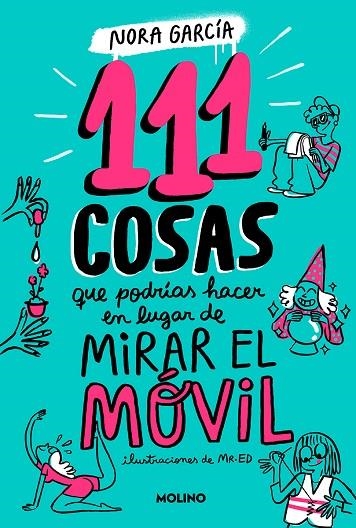 111 cosas que podrías hacer en lugar de mirar el móvil | 9788427235755 | Nora García | Librería Castillón - Comprar libros online Aragón, Barbastro