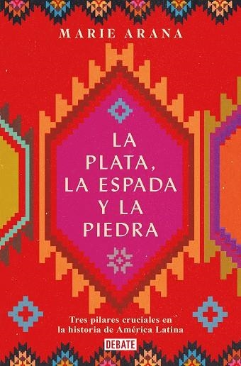 La plata, la espada y la piedra | 9788418006210 | Marie Arana | Librería Castillón - Comprar libros online Aragón, Barbastro