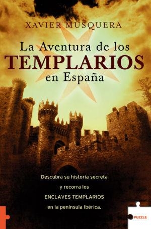 AVENTURA DE LOS TEMPLARIOS EN ESPAÑA, LA - PUZZLE | 9788489746466 | MUSQUERA, XAVIER | Librería Castillón - Comprar libros online Aragón, Barbastro