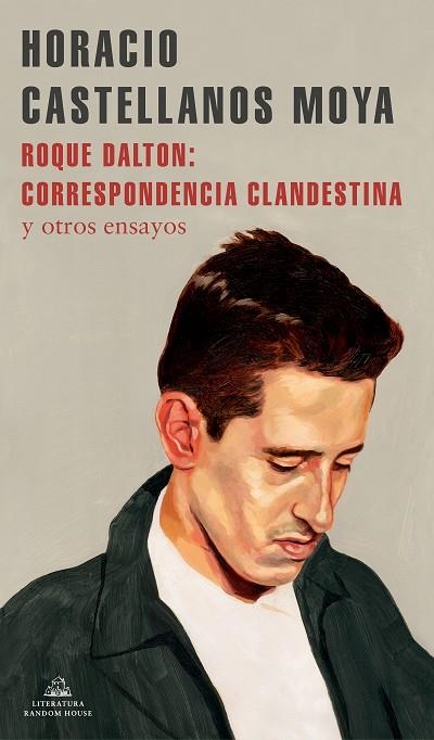 Roque Dalton: correspondencia clandestina | 9788439738770 | Horacio Castellanos Moya | Librería Castillón - Comprar libros online Aragón, Barbastro