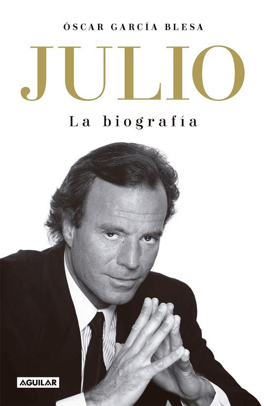 Julio Iglesias. La biografía (TB) | 9788403523609 | Óscar García Blesa | Librería Castillón - Comprar libros online Aragón, Barbastro