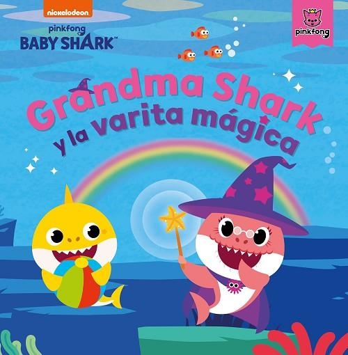 Grandma Shark y la varita mágica (Baby Shark) | 9788448857004 | Nickelodeon | Librería Castillón - Comprar libros online Aragón, Barbastro