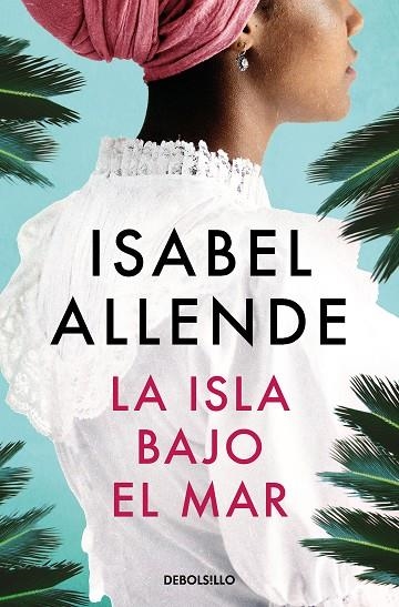 La isla bajo el mar | 9788466360746 | Isabel Allende | Librería Castillón - Comprar libros online Aragón, Barbastro