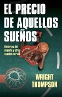 El precio de aquellos sueños | 9788412063707 | Wright Thompson | Librería Castillón - Comprar libros online Aragón, Barbastro