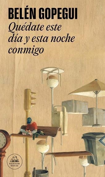 Quédate este día y esta noche conmigo | 9788439741022 | Belén Gopegui | Librería Castillón - Comprar libros online Aragón, Barbastro