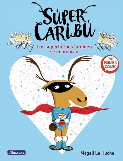 Súper Caribú 1 - Los superhéroes también se enamoran | 9788448855277 | Magali Le Huche | Librería Castillón - Comprar libros online Aragón, Barbastro