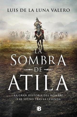 La sombra de Atila | 9788466670555 | de la Luna Valero, Luis | Librería Castillón - Comprar libros online Aragón, Barbastro