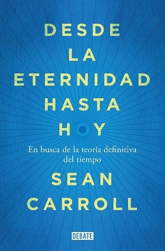 Desde la eternidad hasta hoy | 9788418056789 | Sean Carroll | Librería Castillón - Comprar libros online Aragón, Barbastro