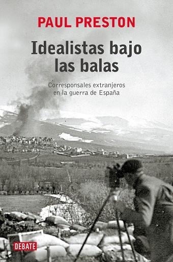 Idealistas bajo las balas | 9788419399915 | Paul Preston | Librería Castillón - Comprar libros online Aragón, Barbastro