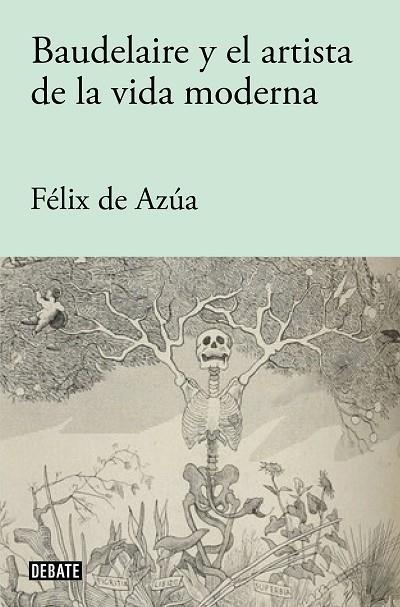 Baudelaire y el artista de la vida moderna | 9788418056840 | Félix de Azúa | Librería Castillón - Comprar libros online Aragón, Barbastro