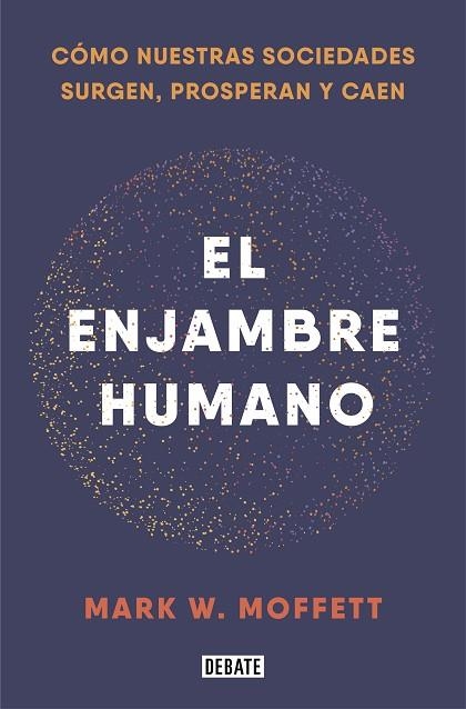 El enjambre humano | 9788418006401 | Mark W. Moffett | Librería Castillón - Comprar libros online Aragón, Barbastro