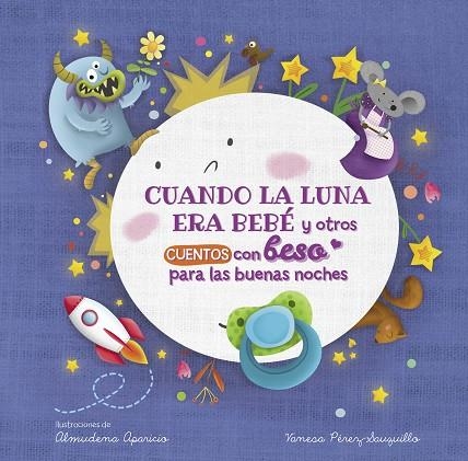 Cuando la luna era bebé y otros cuentos con beso para las buenas noches (Pequeña | 9788448857080 | Almudena Aparicio Vanesa PérezSauquillo | Librería Castillón - Comprar libros online Aragón, Barbastro