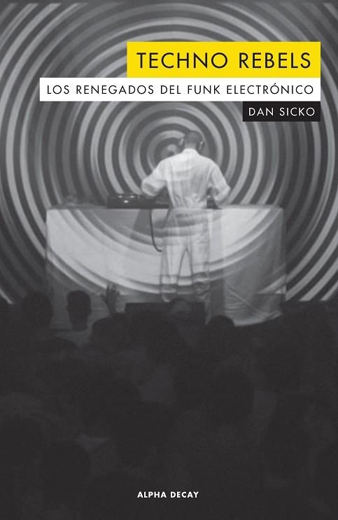 Techo Rebels. Los renegados del Funk electrónico | 9788494821080 | Sicko, Dan | Librería Castillón - Comprar libros online Aragón, Barbastro