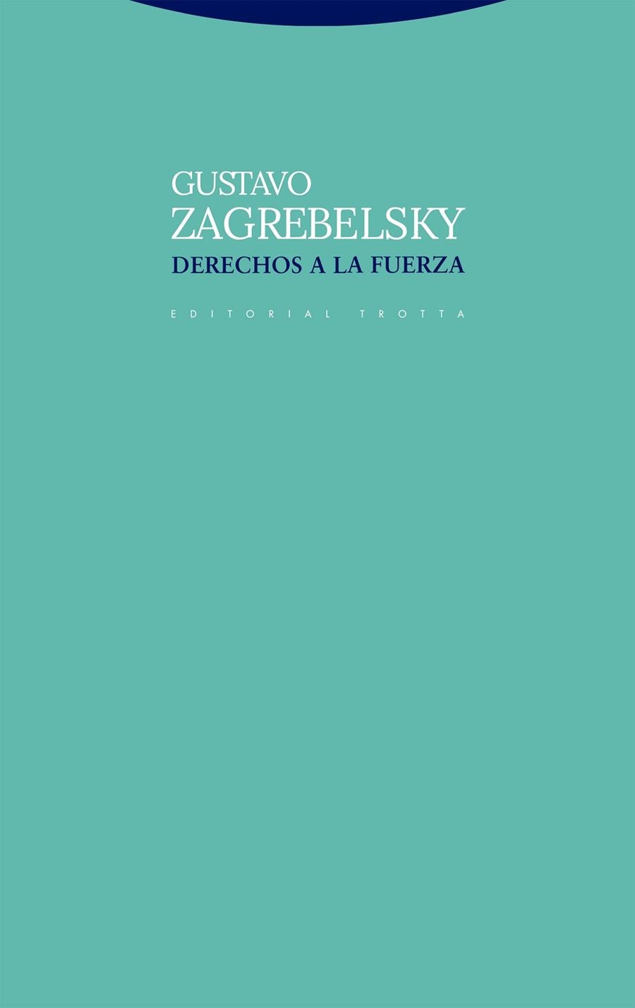 Derechos a la fuerza | 9788413640983 | Zagrebelsky, Gustavo | Librería Castillón - Comprar libros online Aragón, Barbastro