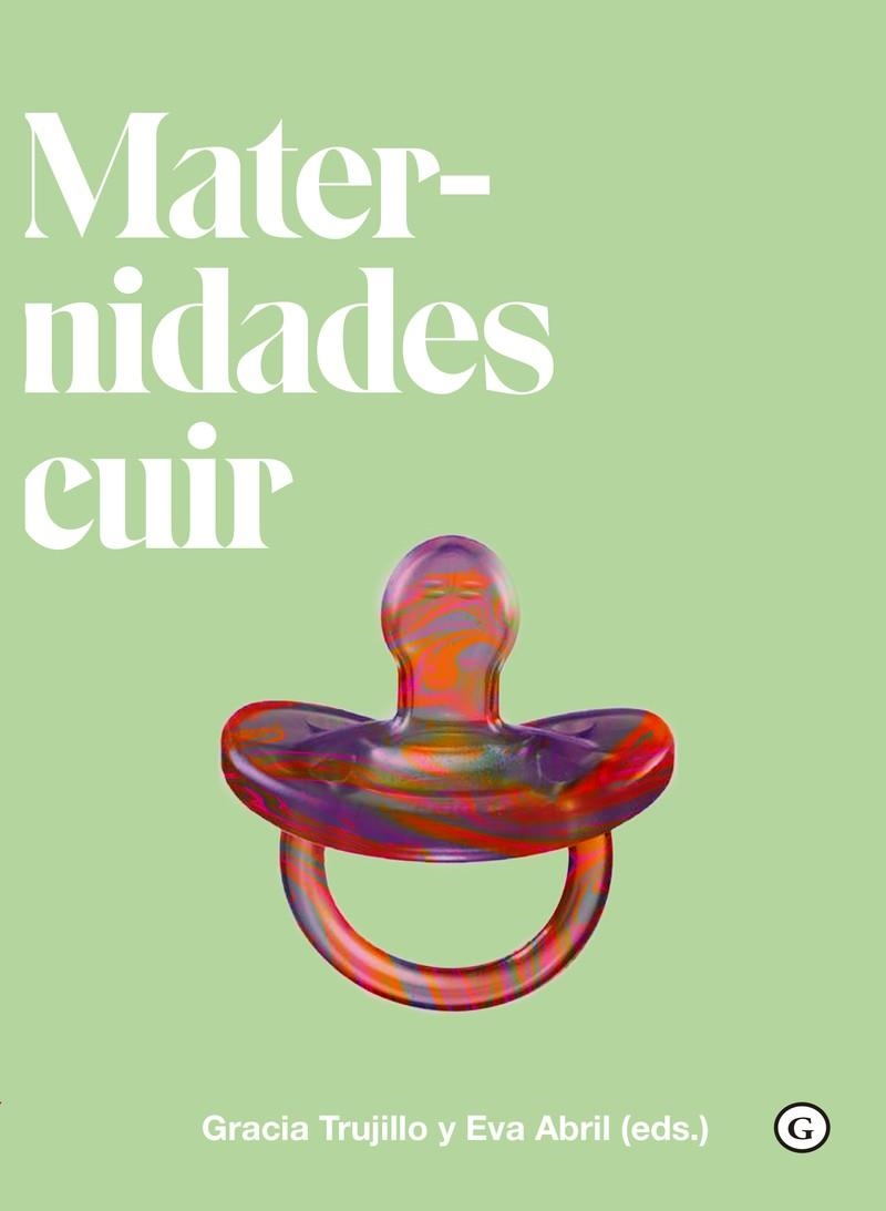 Maternidades cuir (queer) | 9788417319922 | Abril, Eva / TRUJILLO BARBADILLO, GRACIA | Librería Castillón - Comprar libros online Aragón, Barbastro