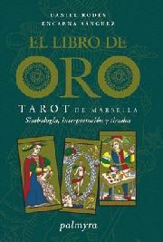 LIBRO DE ORO, EL : TAROT DE MARSELLA SIMBOLOGIA INTERPRETAC | 9788493500320 | RODES PASCAL, DANIEL | Librería Castillón - Comprar libros online Aragón, Barbastro